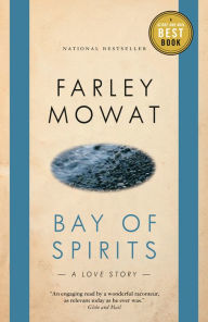 Title: Bay of Spirits: A Love Story, Author: Farley Mowat