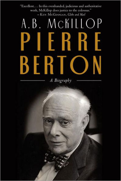 Pierre Berton: A Biography