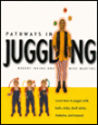 Pathways in Juggling: Learn how to juggle with balls, rings, clubs, devil sticks, diabolos and other objects