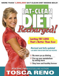 Title: The Eat-Clean Diet Recharged!: Lasting Fat Loss That's Better than Ever, Author: Tosca Reno