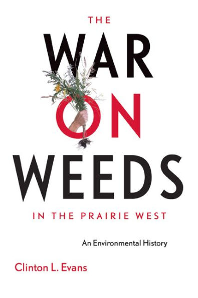 The War on Weeds in the Prairie West: An Environmental History / Edition 1