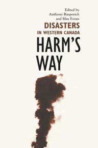 Title: Harm's Way: Disasters in Western Canada, Author: Anthony Rasporich