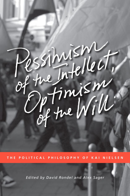 Pessimism of the Intellect, Optimism of the Will: The Political 