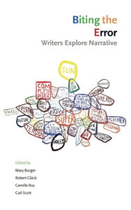 Title: Biting the Error: Writers Explore Narrative / Edition 1, Author: Gail Scott