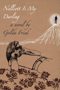 Title: Nellcott Is My Darling, Author: Golda Fried