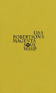 Title: Lisa Robertson's Magenta Soul Whip, Author: Lisa Robertson