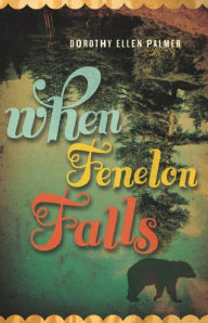 Title: When Fenelon Falls, Author: Dorothy Ellen Palmer