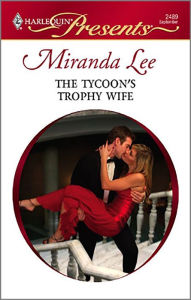 Title: The Tycoon's Trophy Wife (Harlequin Presents #2489), Author: Miranda Lee
