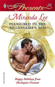 Title: Pleasured in the Billionaire's Bed (Harlequin Presents Series #2588), Author: Miranda Lee