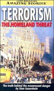Terrorism: The Homeland Threat: The Truth behind the Everpresent Danger