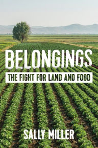 Title: Belongings: The Fight for Land and Food, Author: Sally Miller