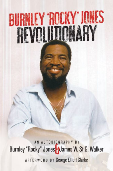 Burnley Rocky Jones Revolutionary: An Autobiography by Burnley Rocky Jones