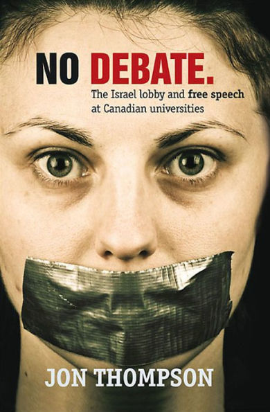 No Debate: The Israel Lobby and Free Speech at Canadian Universities
