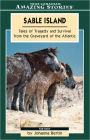 Sable Island: Tales of Tragedy and Survival from the Graveyard of the Atlantic