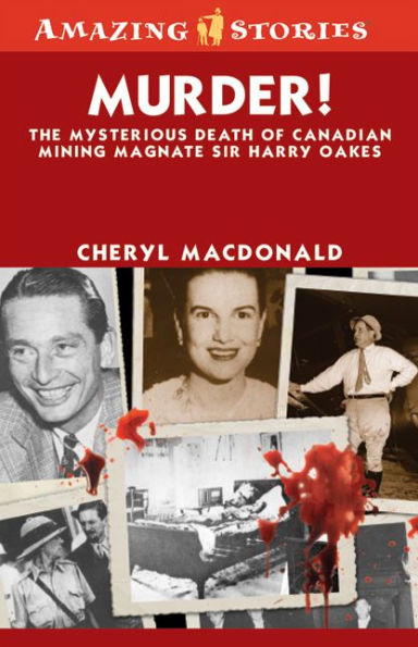 Murder!: The Mysterious Death of Canadian Mining Magnate Sir Harry Oakes