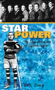 Title: Star Power: The Legend and Lore of Cyclone Taylor, Author: Eric Zweig