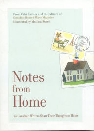 Title: Notes From Home: 20 Canadian Writers Share Their Thoughts of Home, Author: Cobi Ladner