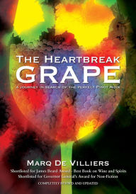 Heartbreak Grape: A Journey in Search of the Perfect Pinot Noir