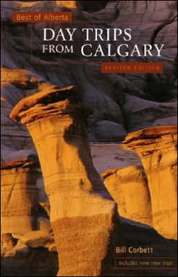 Best Of Alberta Day Trips From Calgary By Bill Corbett Paperback