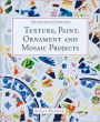 Decorating Furniture: Texture, Paint, Ornament and Mosaic Projects
