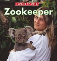 Title: I Want to Be a Zookeeper, Author: Dan Liebman