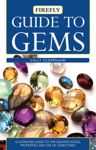 Title: Guide to Gems: Illustrated Guide to the Identification, Properties and Use of Gemstones, Author: Cally Oldershaw