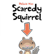 Title: Scaredy Squirrel, Author: Mélanie Watt