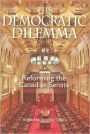 The Democratic Dilemma: Reforming the Canadian Senate