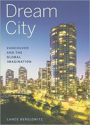 Dream City: Vancouver and the Global Imagination