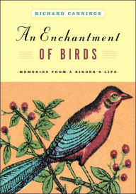 Title: An Enchantment of Birds: Memories from a Birder's Life, Author: Richard Cannings