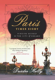 Paris Times Eight: Finding Myself in the City of Dreams