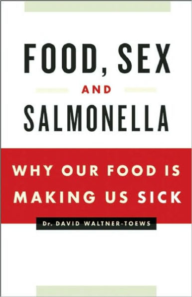 Food, Sex and Salmonella: Why Our Food Is Making Us Sick