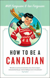 Title: How to Be a Canadian, Author: Will Ferguson