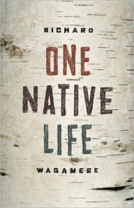 Title: One Native Life, Author: Richard Wagamese