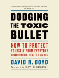 Dodging the Toxic Bullet: How to Protect Yourself from Everyday Environmental Health Hazards