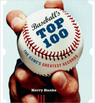 Title: Baseball's Top 100: The Game's Greatest Records, Author: Kerry Banks