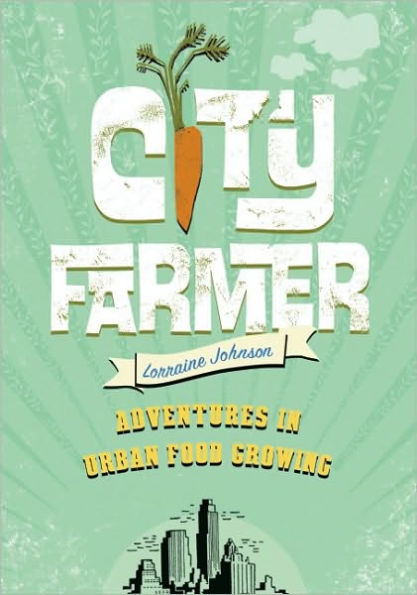 City Farmer: Adventures in Urban Food Growing