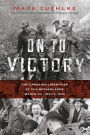 On to Victory: The Canadian Liberation of the Netherlands, March 23¿May 5, 1945