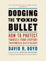 Dodging the Toxic Bullet: How to Protect Yourself from Everyday Environmental Health Hazards