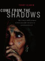 Come from the Shadows: The Long and Lonely Struggle for Peace in Afghanistan