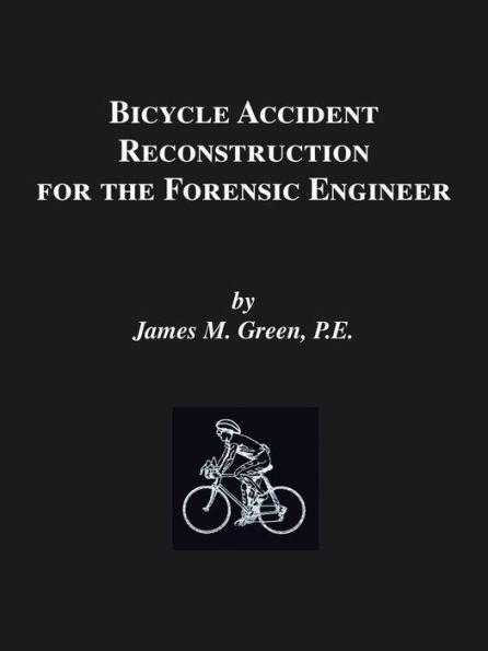 Bicycle Accident Reconstruction for the Forensic Engineer / Edition 5