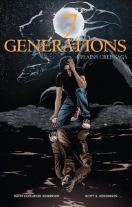 Title: 7 Generations: A Plains Cree Saga, Author: David A. Robertson