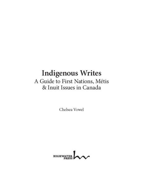 Indigenous Writes: A Guide to First Nations, Métis, & Inuit Issues in Canada