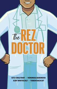 Title: The Rez Doctor, Author: Gitz Crazyboy