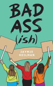 Title: Badass(ish), Author: Jaymie Heilman