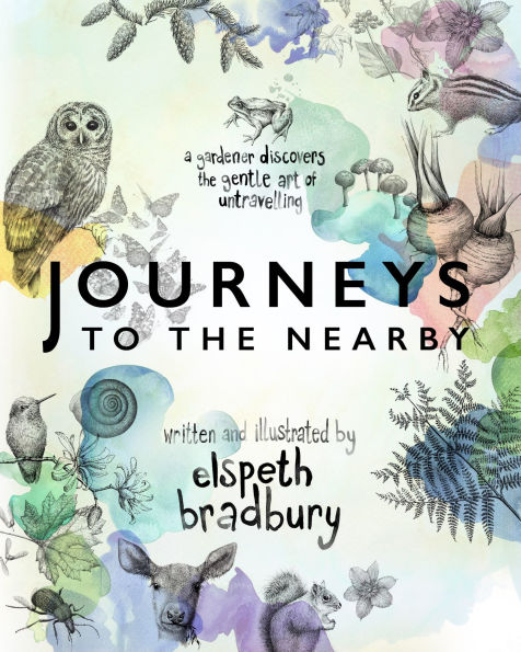 Journeys to the Nearby: A Gardener Discovers the Gentle Art of Untravelling