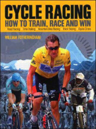 Cycle Racing: How to Train, Race and Win
