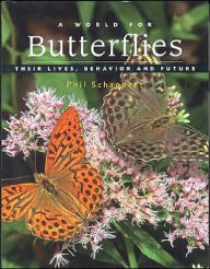 A World for Butterflies: Their Lives, Behavior and Future