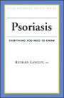 Psoriasis: Everything You Need to Know