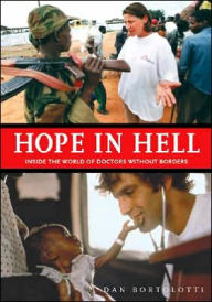 Hope in Hell: Inside the World of Doctors Without Borders / Edition 2